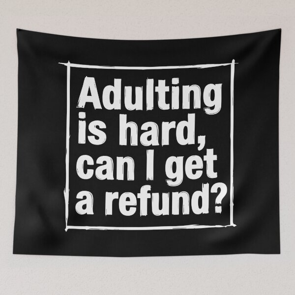 Item preview, Adulting is Hard Can I Get a Refund Funny Quote designed and sold by XYZ LAB by Jesuperman.