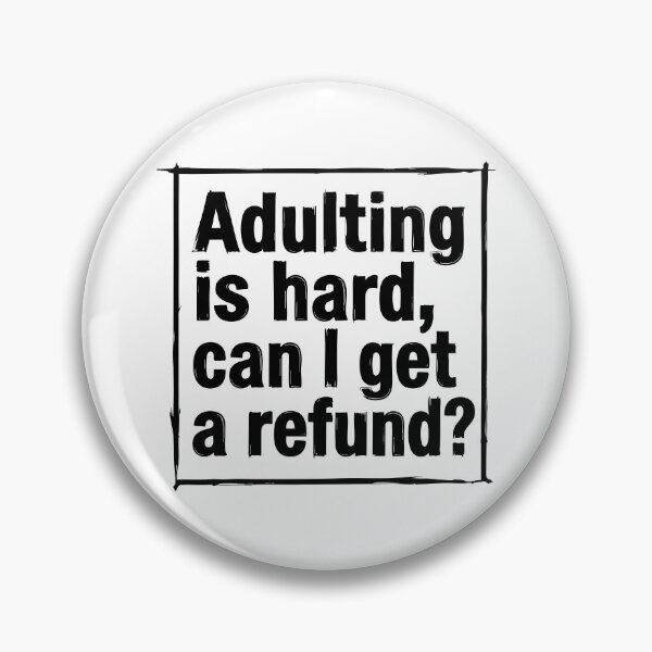 Item preview, Adulting is Hard Can I Get a Refund Funny Quote designed and sold by XYZ LAB by Jesuperman.