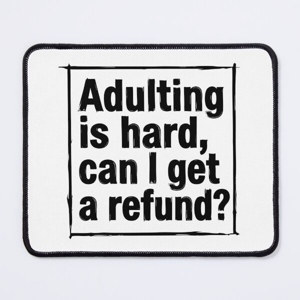 Item preview, Adulting is Hard Can I Get a Refund Funny Quote designed and sold by XYZ LAB by Jesuperman.