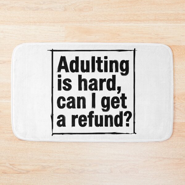 Item preview, Adulting is Hard Can I Get a Refund Funny Quote designed and sold by XYZ LAB by Jesuperman.