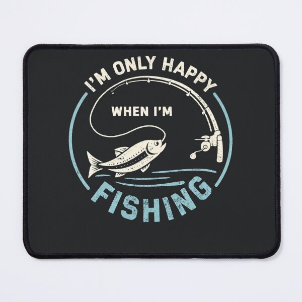 Item preview, I’m Only Happy When I’m Fishing designed and sold by ArtHavenDesign.