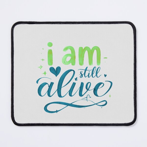 Item preview, I am still alive - resilience designed and sold by Stefrait-7.