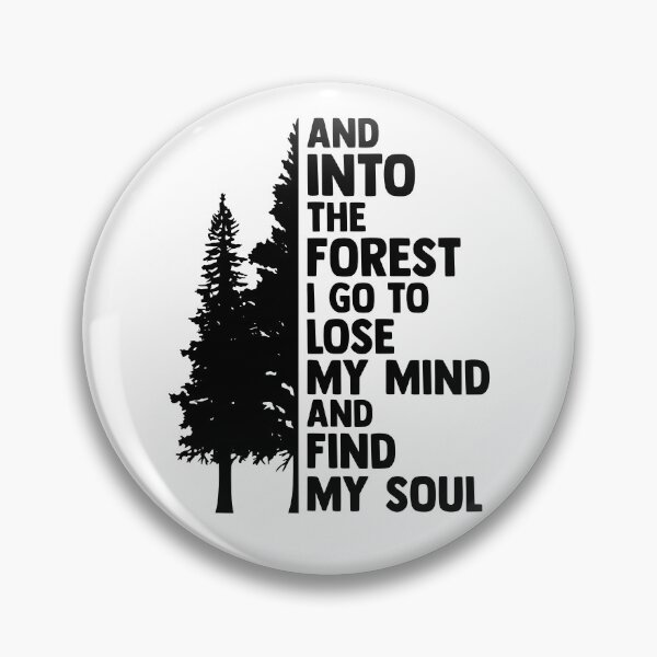 Item preview, And Into The Forest I Go To Lose My Mind And Find My Soul - Nature Typography designed and sold by Shopeon Designs.