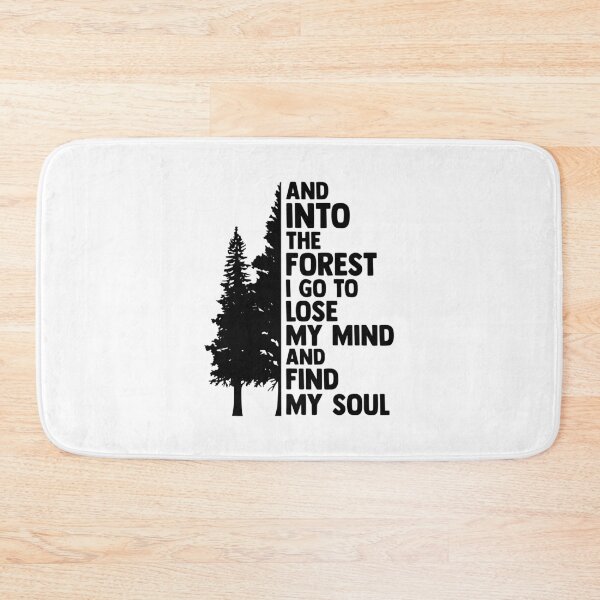 Item preview, And Into The Forest I Go To Lose My Mind And Find My Soul - Nature Typography designed and sold by Shopeon Designs.
