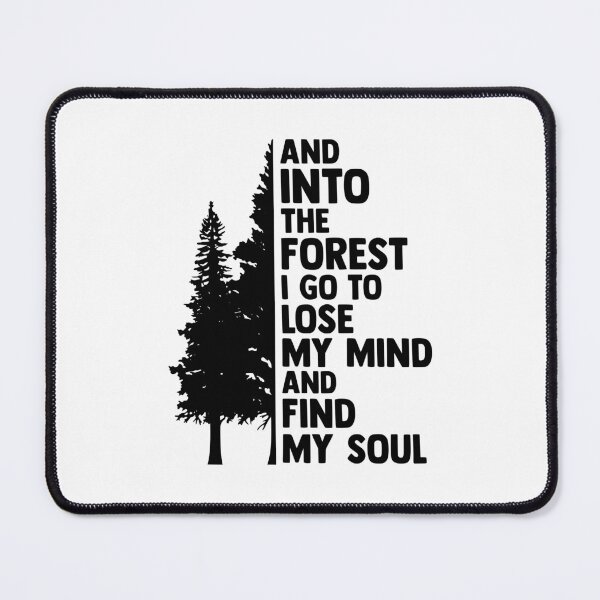 Item preview, And Into The Forest I Go To Lose My Mind And Find My Soul - Nature Typography designed and sold by Shopeon Designs.