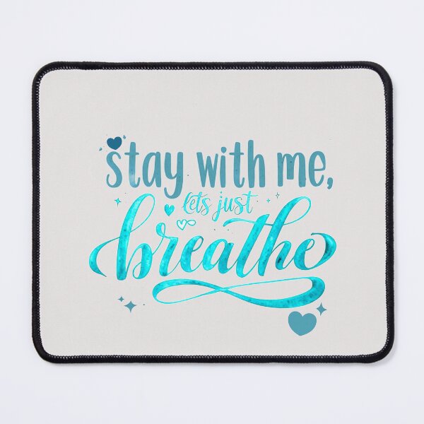 Item preview, Stay with Me, Let’s Just Breathe designed and sold by Stefrait-7.