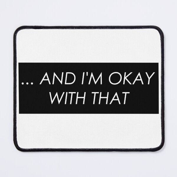 Item preview, ...AND I'M OKAY WITH THAT designed and sold by Thalmann Designs TM.