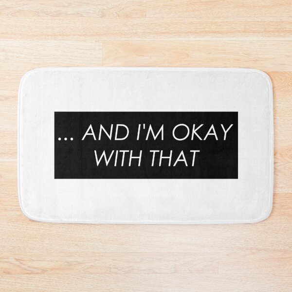 Item preview, ...AND I'M OKAY WITH THAT designed and sold by Thalmann Designs TM.