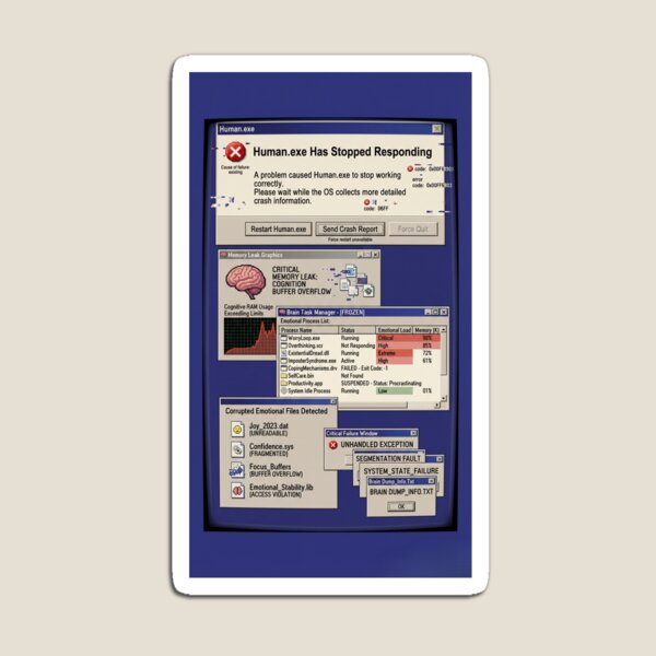 Item preview, Human.exe Has Stopped Responding – Emotional System Failure designed and sold by Prism-Bubble.