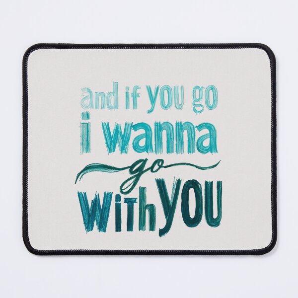 Item preview, And If You Go, I Wanna Go With You designed and sold by Stefrait-7.