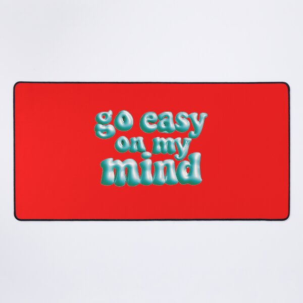 Item preview, Go Easy On My Mind - bold designed and sold by Stefrait-7.