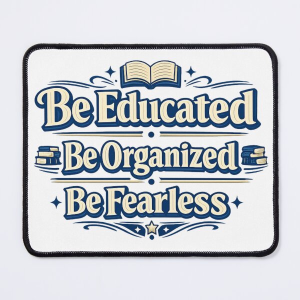 Item preview, Be Educated Be Organized Be Fearless Design designed and sold by ArtsyExplorer.