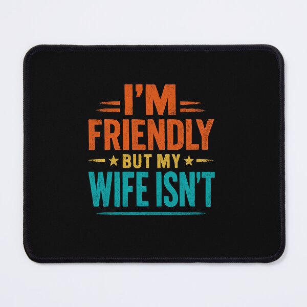 Item preview, Friendly But Wife Isnt designed and sold by SiarheiYur.