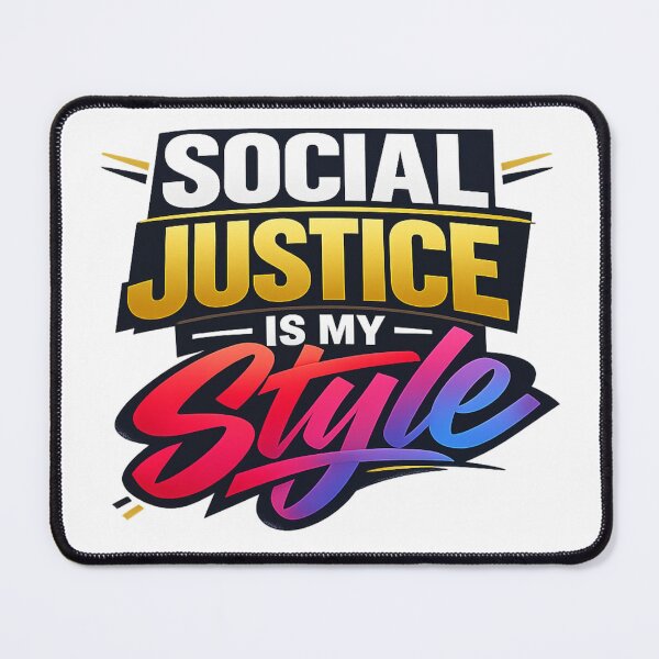 Item preview, Social Justice Is My Style Statement Design designed and sold by ArtsyExplorer.