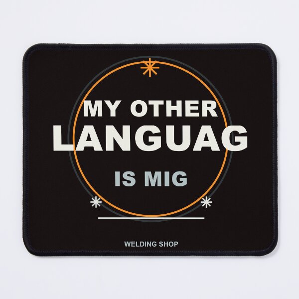 Item preview, My Other Language Is MIG Welder T-Shirt designed and sold by Lechian Graphic.
