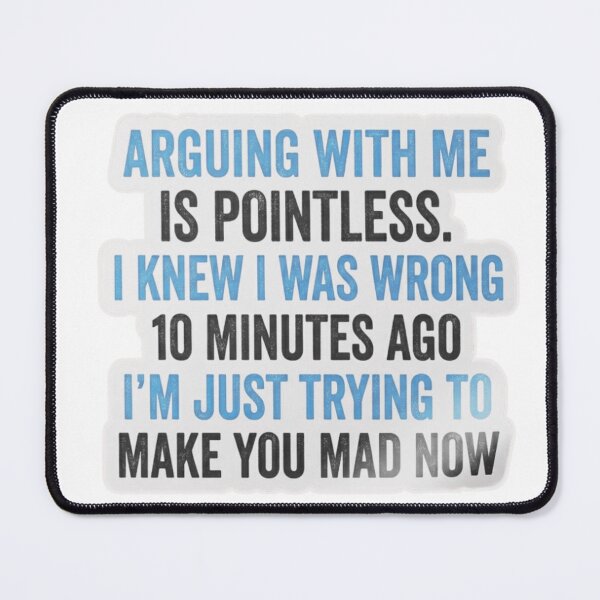 Item preview, Arguing With Me Is Pointless – Funny Sarcastic Quote Sticker designed and sold by MerchlyMike.