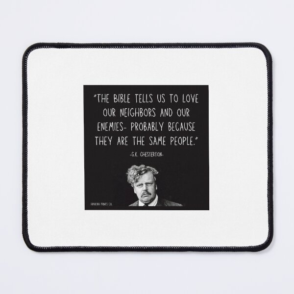 Item preview, GK Chesterton- Love your Neighbors & Your Enemies Quote designed and sold by HavilahPrintsCo.