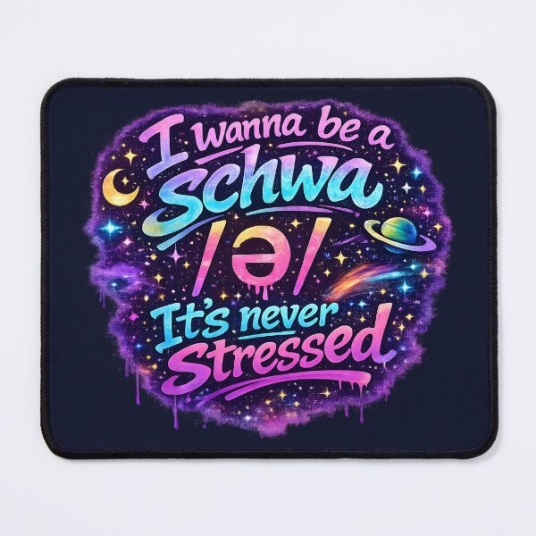 Item preview, I Wanna Be a Schwa It’s Never Stressed Linguistics Cosmic Graffiti designed and sold by Nerd Romance Café.