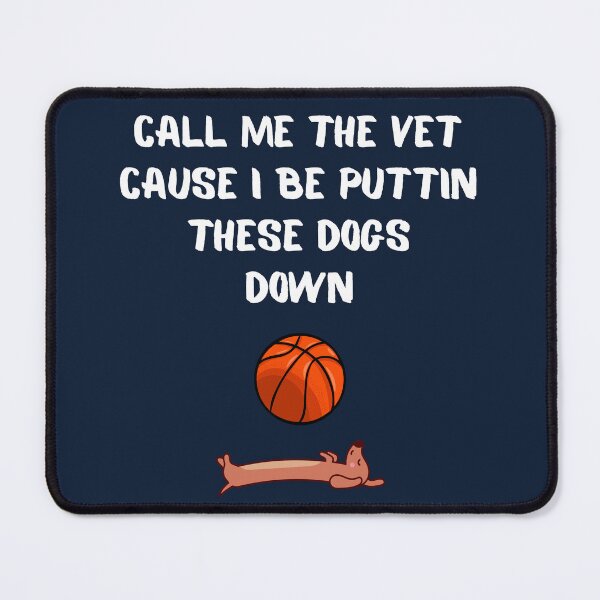 Item preview, Call Me The Vet Cause I Be Puttin These Dogs Down Funny Gift For Basketball Players designed and sold by WearFine.