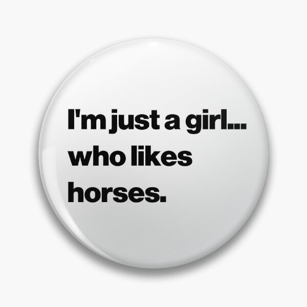 Item preview, I'm just a girl... who likes horses. designed and sold by SarahJisri.