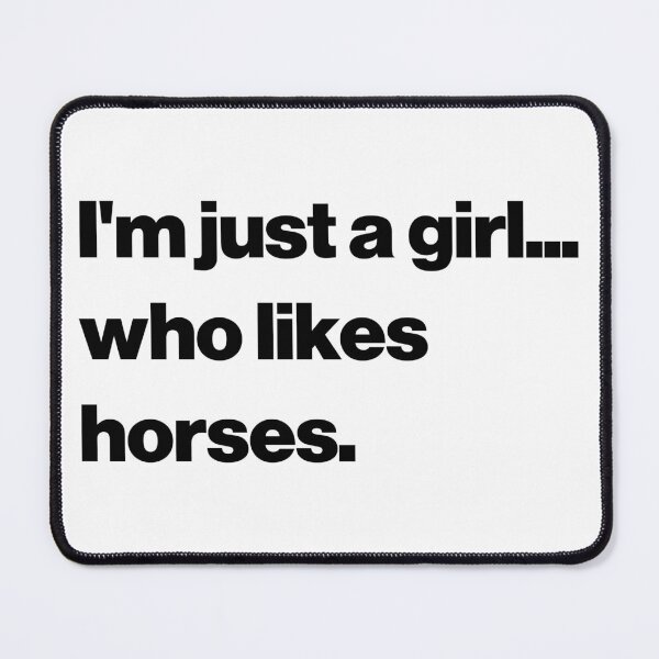 Item preview, I'm just a girl... who likes horses. designed and sold by SarahJisri.
