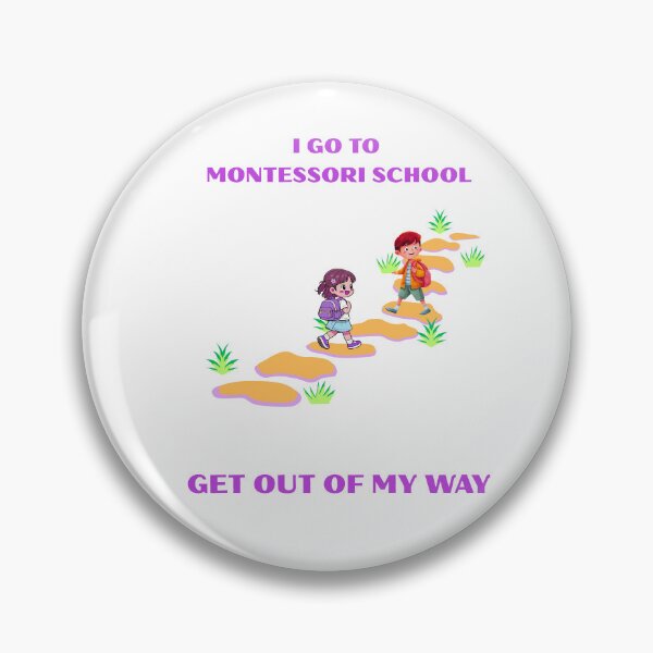 Item preview, I go to Montessori School. Get out of my way.  designed and sold by OutOfTheBubble.