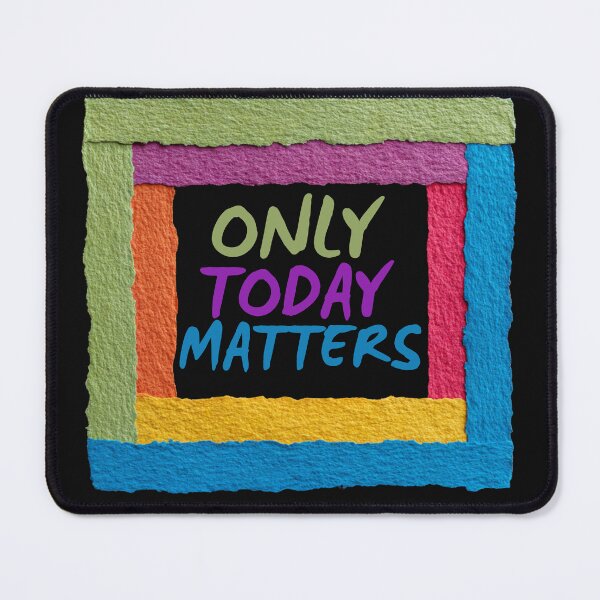 Item preview, Only today matters designed and sold by OutOfTheBubble.