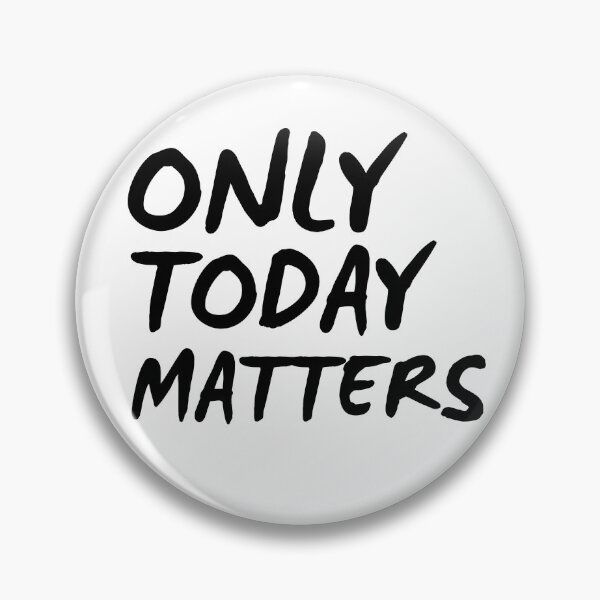 Item preview, Only today matters designed and sold by OutOfTheBubble.