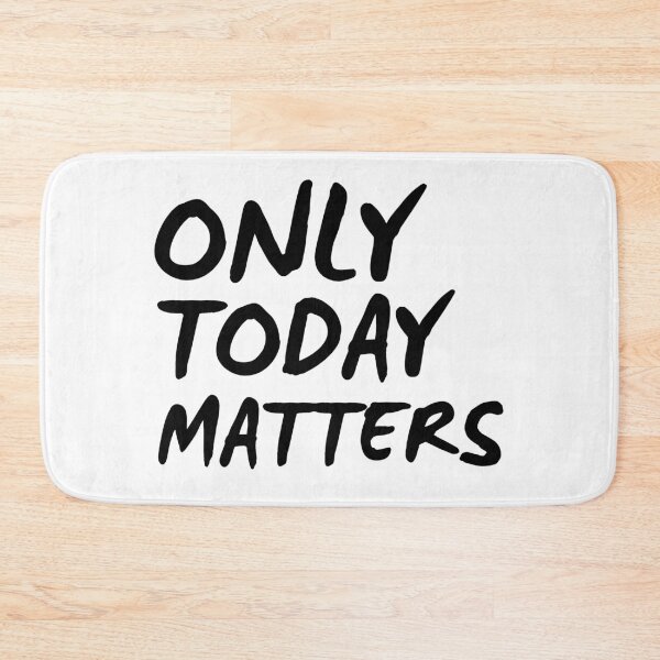 Item preview, Only today matters designed and sold by OutOfTheBubble.