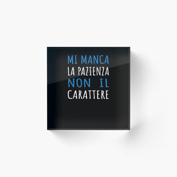 Artikelvorschau, Mi Manca La Pazienza Non Il Carattere - Frase Sarcastica entworfen und verkauft von SayItAnyway.