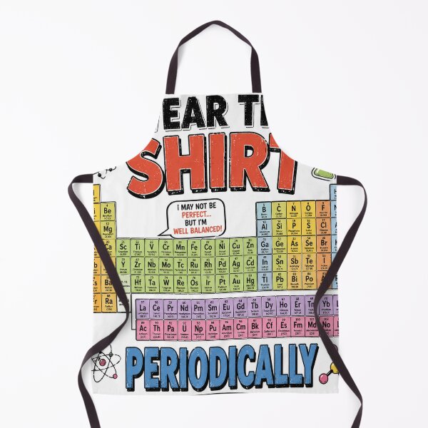 Item preview, I Wear This Shirt Periodically – Funny Chemistry Geek Design designed and sold by Pecata.