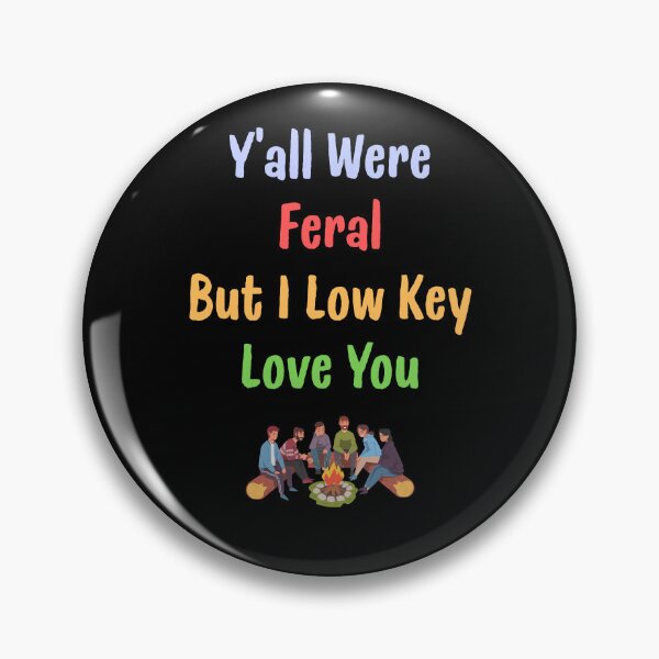 Item preview, Y'all Were Feral But I Low Key Love You Funny Gift For Friends designed and sold by WearFine.