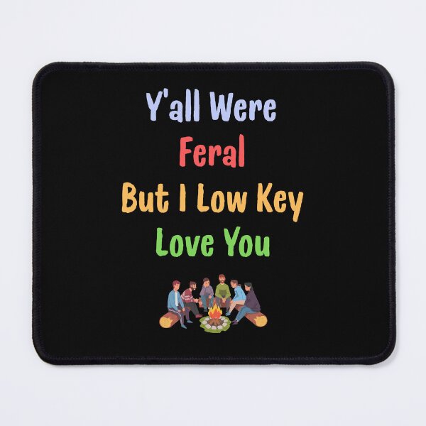 Item preview, Y'all Were Feral But I Low Key Love You Funny Gift For Friends designed and sold by WearFine.