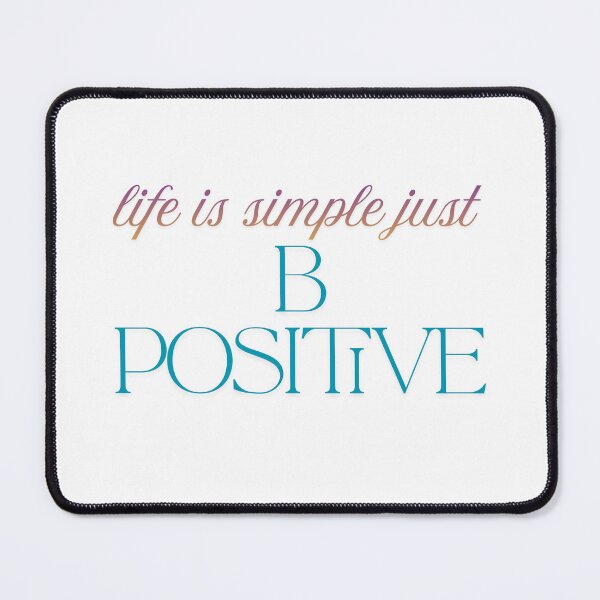 Item preview, life is simple just B POSITIVE designed and sold by ArtistTejal.