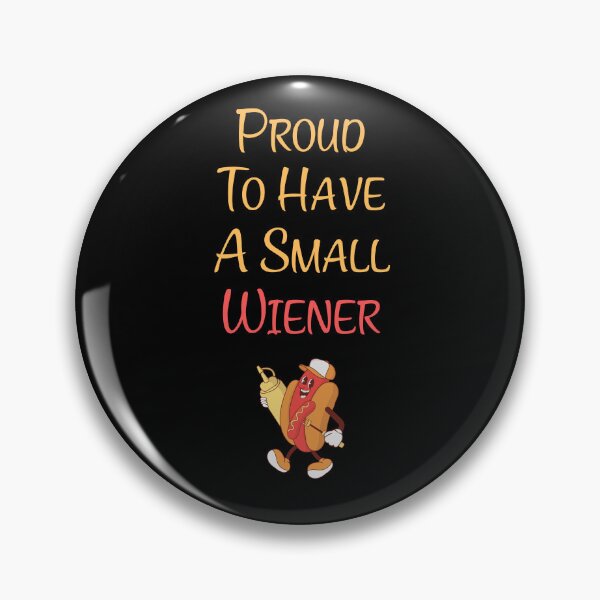 Item preview, Proud To Have A Small Wiener Funny Gift For Hot Dog Lovers designed and sold by WearFine.