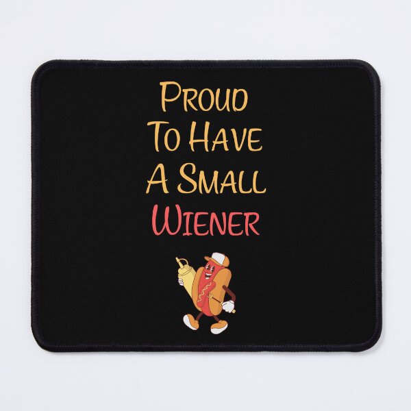 Item preview, Proud To Have A Small Wiener Funny Gift For Hot Dog Lovers designed and sold by WearFine.