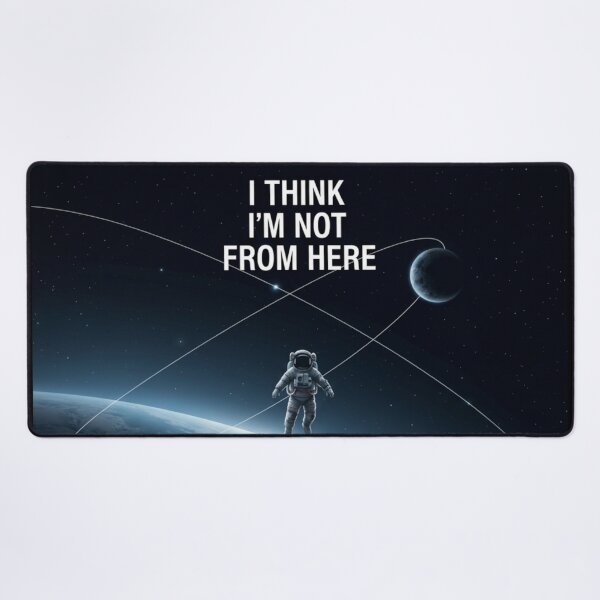 Item preview, I Think I'm Not From Here – Minimal Astronaut Space Quote Design designed and sold by Altair_.