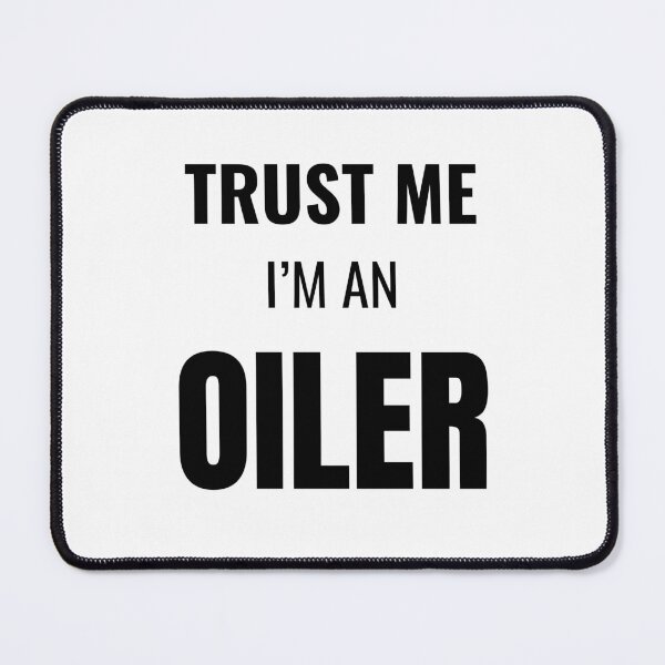 Item preview, Trust Me I'm an Oiler (Black) designed and sold by ShipCrewNation.