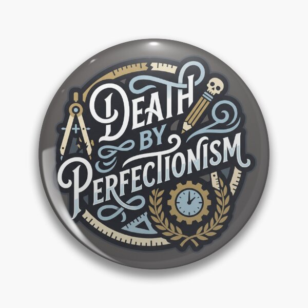Item preview, Death by Perfectionism designed and sold by Muggers-Inc.