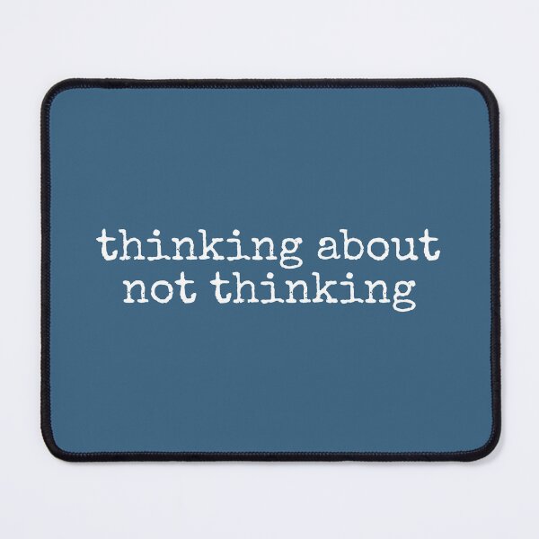 Item preview, Thinking About Not Thinking designed and sold by DemureArtsy.