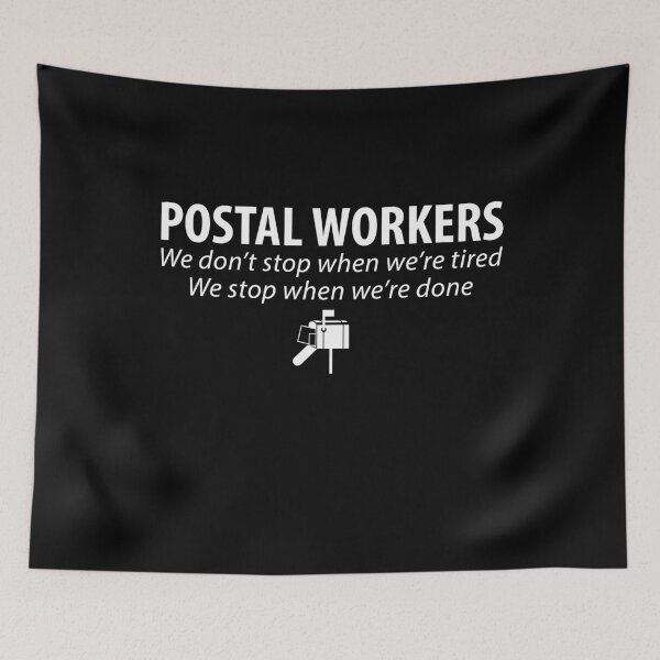 Item preview, Postal workers we don't stop when we're tired we stop when we're done - Mailman designed and sold by Captain Mood.