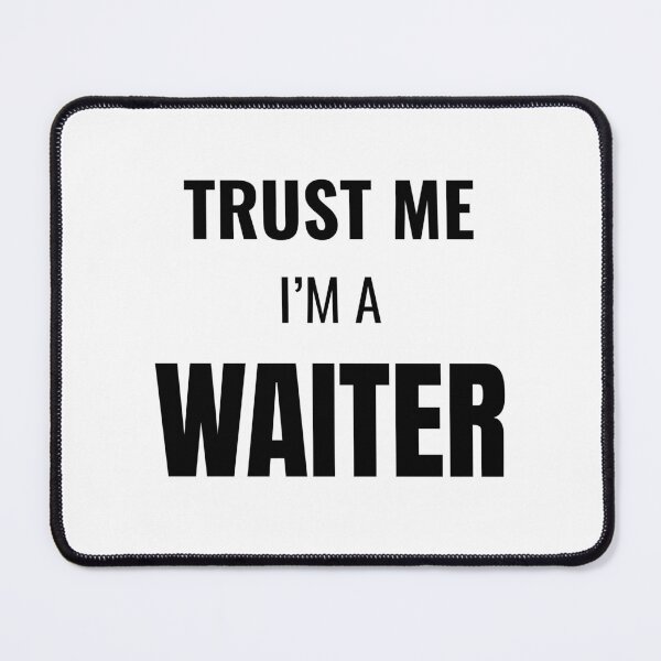 Item preview, Trust Me I'm a Waiter (Black) designed and sold by ShipCrewNation.