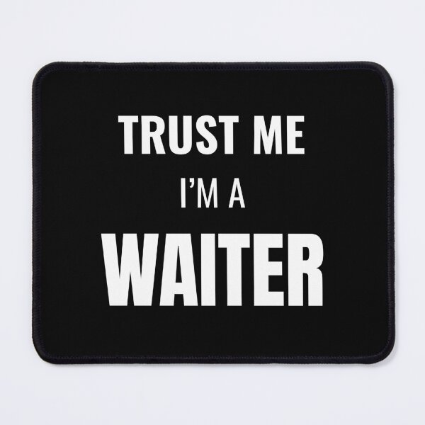 Item preview, Trust Me I'm a Waiter (White) designed and sold by ShipCrewNation.