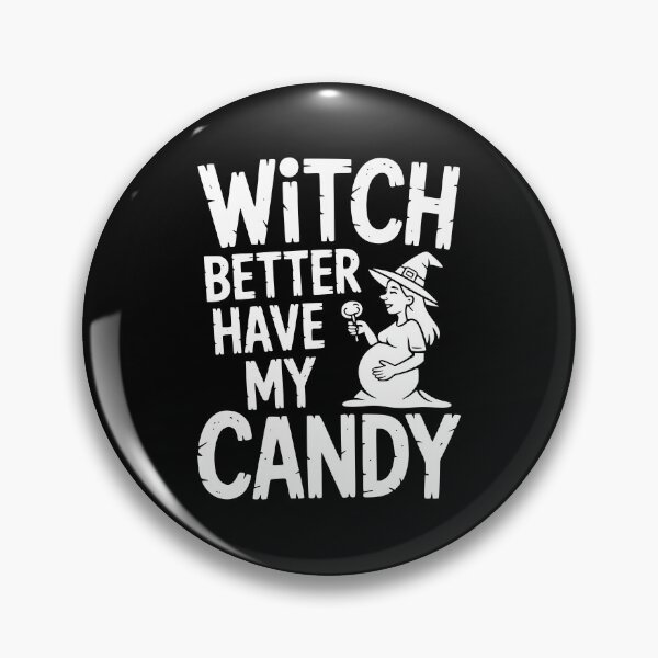 Item preview, Witch Better Have My Candy designed and sold by theartfulaspie.