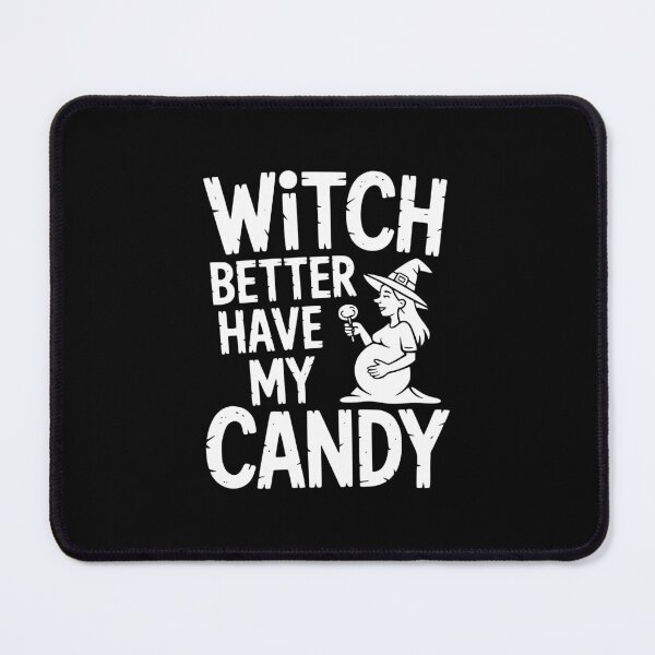 Item preview, Witch Better Have My Candy designed and sold by theartfulaspie.