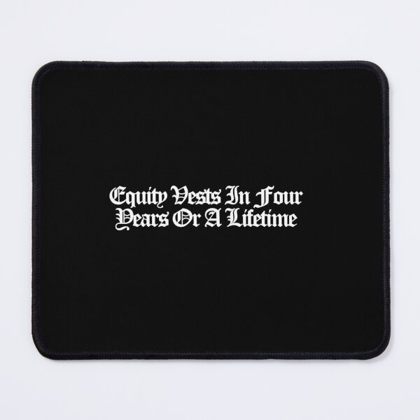 Item preview, Equity Vests In Four Years Or A Lifetime - The Audacity Art designed and sold by dsxclothing.