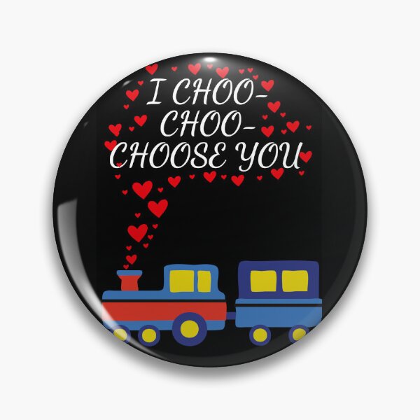 Item preview, I CHOO CHOO CHOOSE YOU  designed and sold by Celeste20268-.