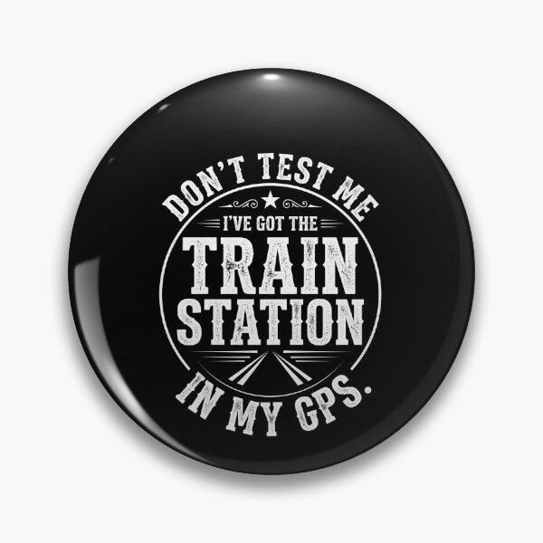 Item preview, Don't Test Me I've Got The Train Station In My GPS Funny Train Lover Sarcastic Travel Quote designed and sold by SofenArt.