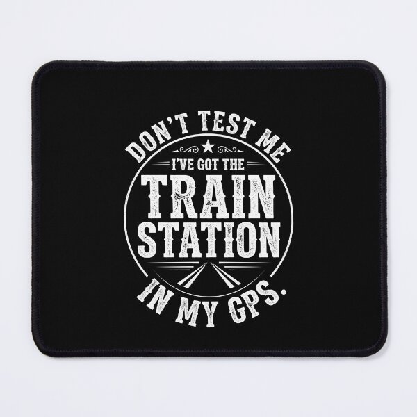 Item preview, Don't Test Me I've Got The Train Station In My GPS Funny Train Lover Sarcastic Travel Quote designed and sold by SofenArt.