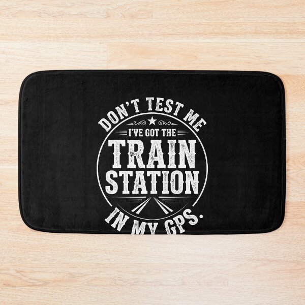 Item preview, Don't Test Me I've Got The Train Station In My GPS Funny Train Lover Sarcastic Travel Quote designed and sold by SofenArt.